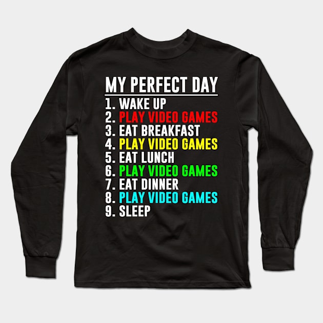 My Perfect Day Video Games Funny Gaming Long Sleeve T-Shirt by chung bit